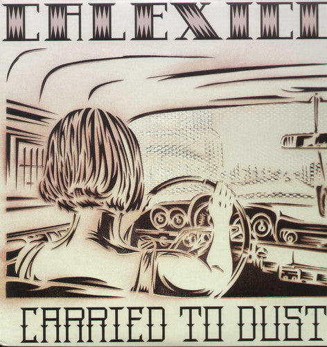 Calexico: Carried to Dust { Vinyl LP }