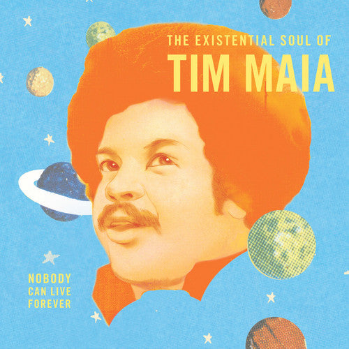 Tim Maia: Nobody Can Live Forever: The existential Soul Of Tim Maia { Vinyl LP }