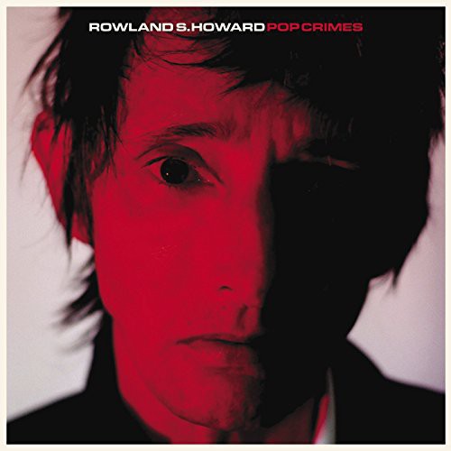 Rowland S. Howard: Pop Crimes { Vinyl LP }