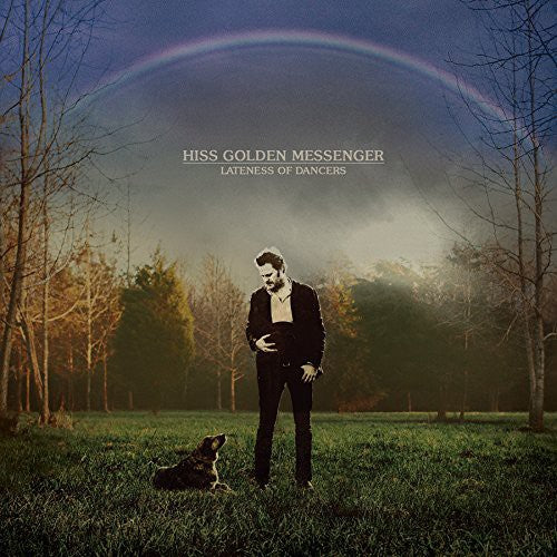 Hiss Golden Messenger: Hiss Golden Messenger : Lateness of Dancers { Vinyl LP }