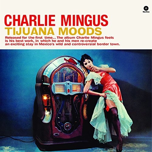 Charles Mingus: Tijuana Moods { Vinyl LP }