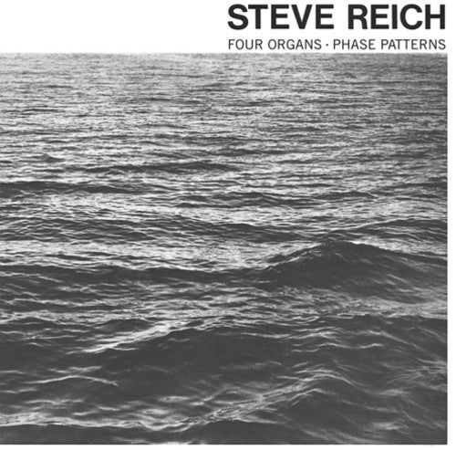 Steve Reich: Four Organs / Phase Patterns { Vinyl LP }