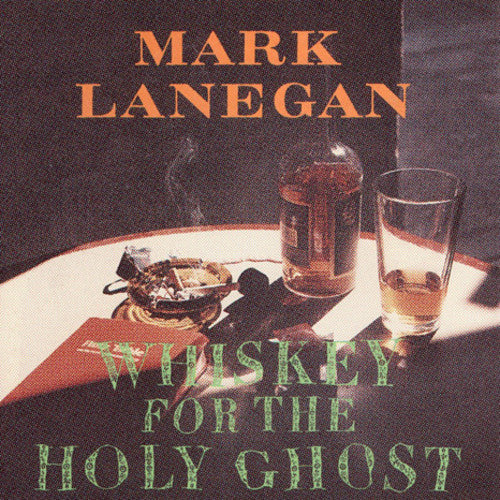 Mark Lanegan: Whiskey For The Holy Ghost { Vinyl LP }