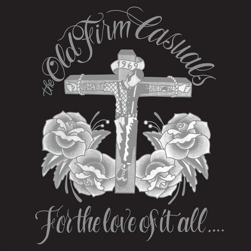 Old Firm Casuals: For The Love Of It All { Vinyl LP }
