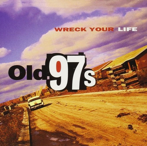 Old 97's: Wreck Your Life { Vinyl LP }