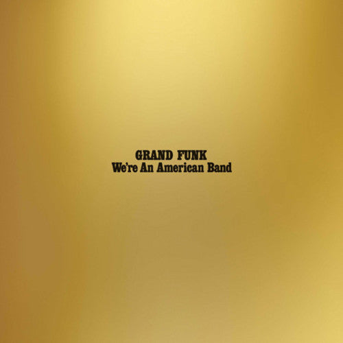 Grand Funk Railroad: We're An American Band { Vinyl LP }