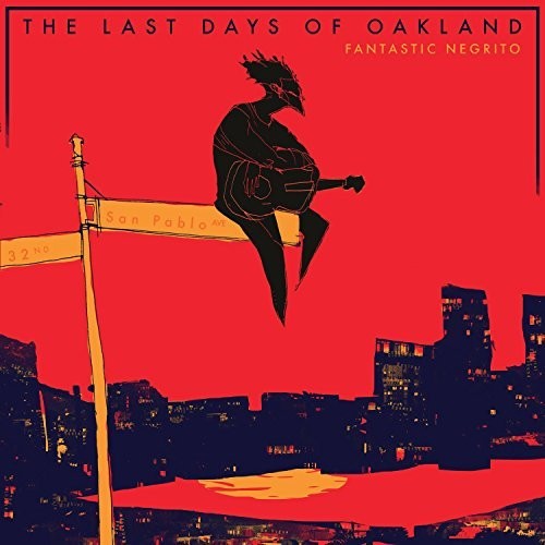 Fantastic Negrito: The Last Days Of Oakland { Vinyl LP }
