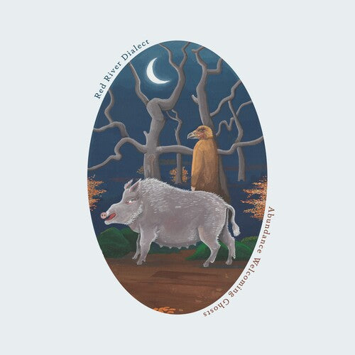 Red River Dialect: Abundance Welcoming Ghosts { Vinyl LP }