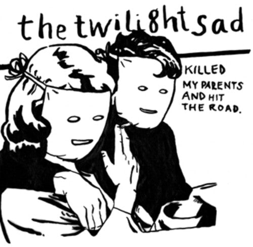 The Twilight Sad: Killed My Parents And Hit The Road { Vinyl LP }