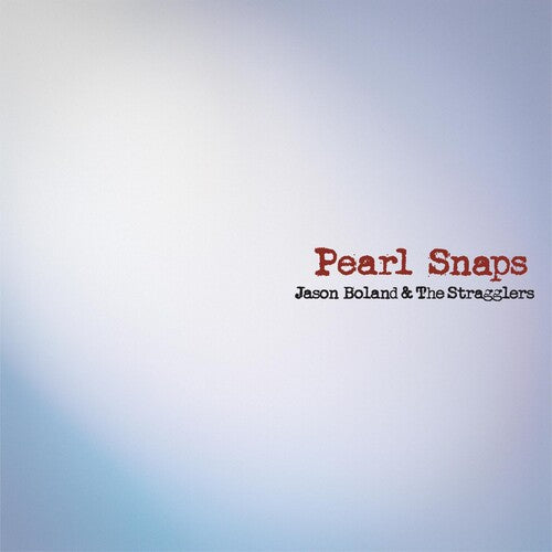 Boland, Jason & Stragglers: Pearl Snaps { Vinyl LP }