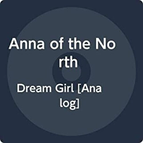 Anna of the North: Dream Girl { Vinyl LP }