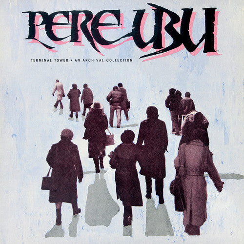 Pere Ubu: Terminal Tower { Vinyl LP }