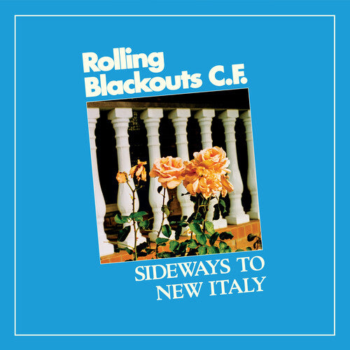 Rolling Blackouts C. F.: Sideways To New Italy { Vinyl LP }