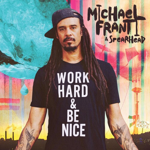 Michael Franti & Spearhead: Work Hard And Be Nice { Vinyl LP }