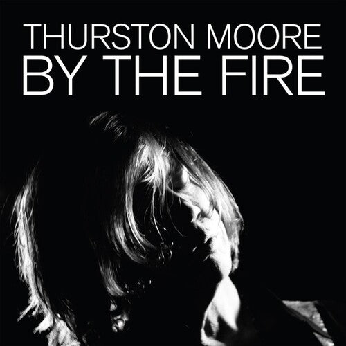 Thurston Moore: By The Fire { Vinyl LP }
