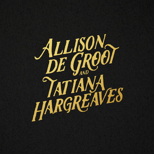 Allison De Groot & Tatiana Hargreaves: Allison De Groot & Tatiana Hargreaves { Vinyl LP }