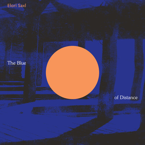 Elori Saxl: The Blue of Distance (Cloudy Clear Vinyl) { Vinyl LP }