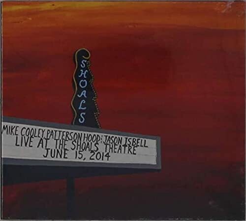 Cooley, Mike / Hood, Patterson / Isbell, Jason: Live At The Shoals Theatre { Vinyl LP }