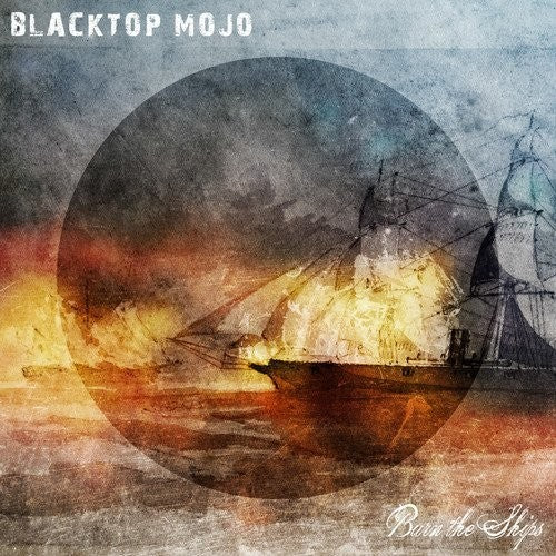 Blacktop Mojo: Burn The Ships { Vinyl LP }