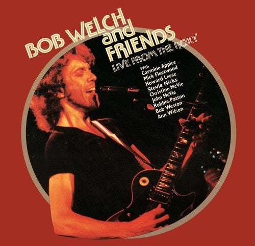 Bob Welch & Friends: Live From The Roxy { Vinyl LP }