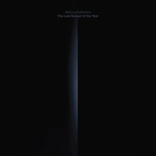Marcus Fjellström: The Last Sunset Of The Year { Vinyl LP }
