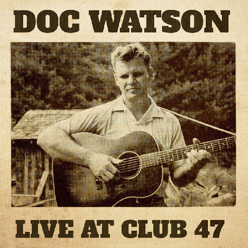 Doc Watson: Live At Club 47 { Vinyl LP }
