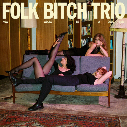 Folk Bitch Trio: Now Would Be a Good Time { Vinyl LP }
