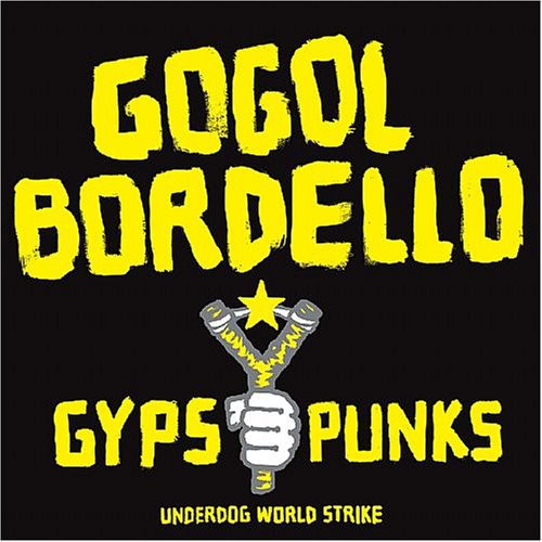 Gogol Bordello: Gypsy Punks Underdog World Strike { Vinyl LP }