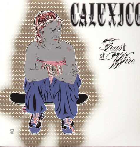Calexico: Feast of Wire { Vinyl LP }