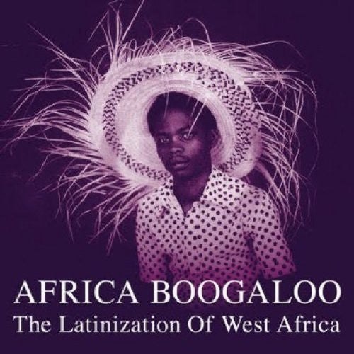 Various Artists: Africa Boogaloo: Latinization Of West Africa { Vinyl LP }