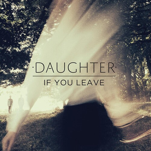 Daughter: If You Leave { Vinyl LP }