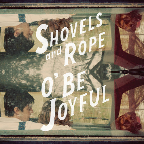 Shovels & Rope: O Be Joyful { Vinyl LP }
