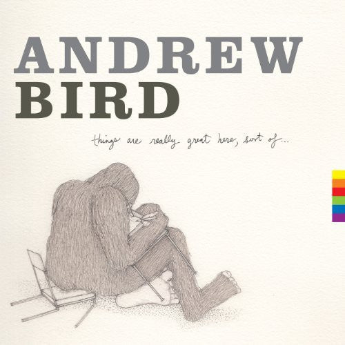Andrew Bird: Things Are Really Great Here Sort of { Vinyl LP }