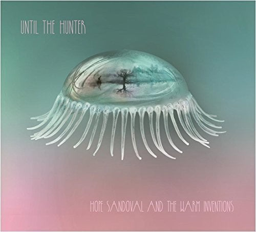 Hope Sandoval & the Warm Inventions: Until The Hunter { Vinyl LP }