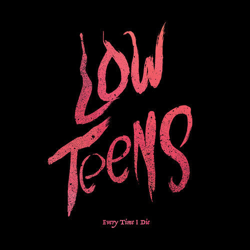 Every Time I Die: Low Teens { Vinyl LP }