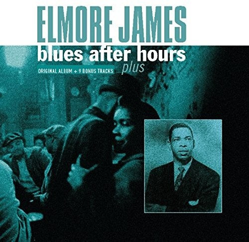 Elmore James: Blues After Hours Plus + 9 Bonus Tracks { Vinyl LP }