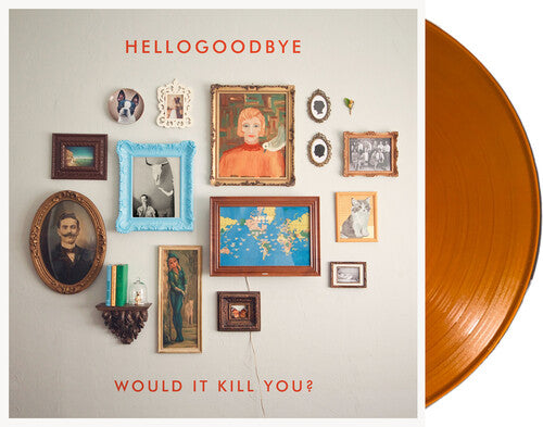 Hellogoodbye: Would It Kill You? { Vinyl LP }