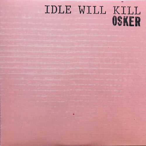 Osker: Idle Will Kill { Vinyl LP }