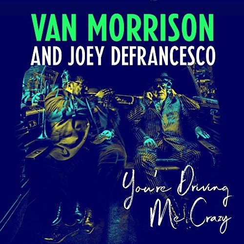 Van Morrison & Joey DeFrancesco: You're Driving Me Crazy { Vinyl LP }