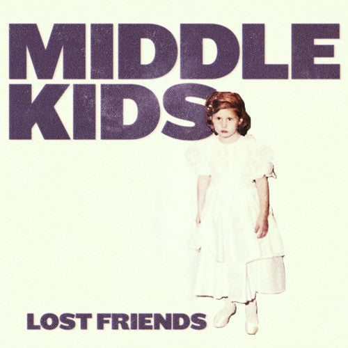 Middle Kids: Lost Friends { Vinyl LP }