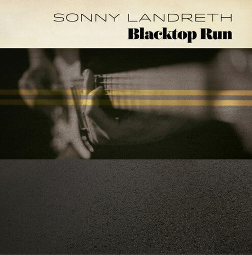 Sonny Landreth: Blacktop Run { Vinyl LP }