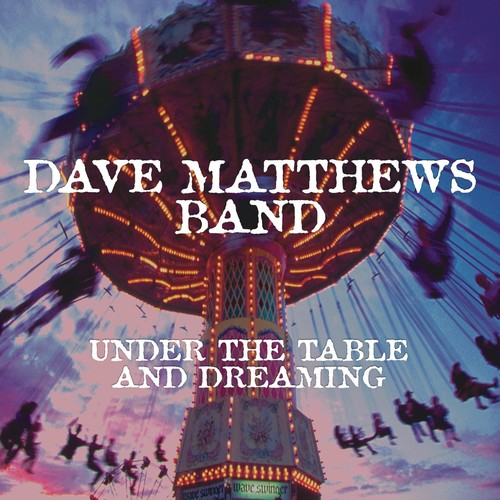 Dave Matthews Band: Under The Table And Dreaming { Vinyl LP }