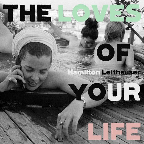 Hamilton Leithauser: The Loves Of Your Life { Vinyl LP }