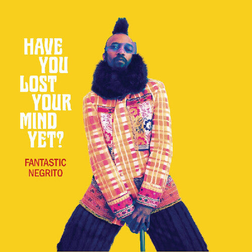 Fantastic Negrito: Have You Lost Your Mind Yet { Vinyl LP }