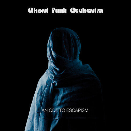 Ghost Funk Orchestra: An Ode To Escapism { Vinyl LP }