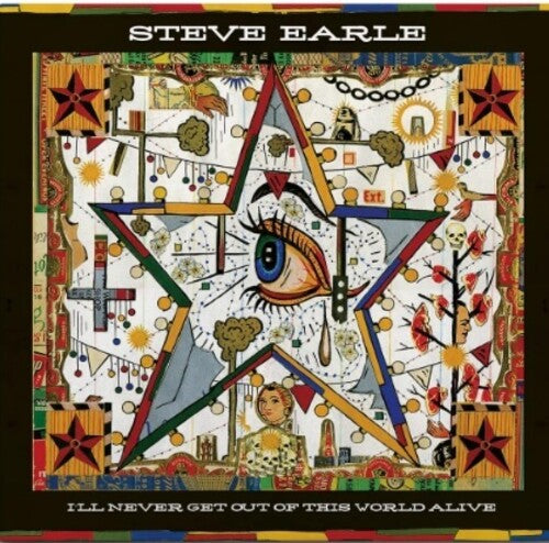 Steve Earle: I'll Never Get Out Of This World Alive { Vinyl LP }