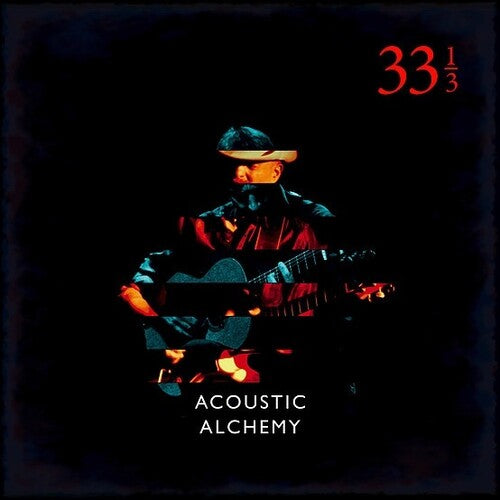 Acoustic Alchemy: Thirty Three & A Third { Vinyl LP }