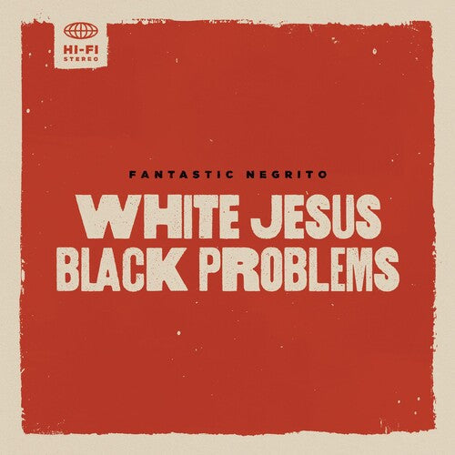 Fantastic Negrito: White Jesus Black Problems { Vinyl LP }