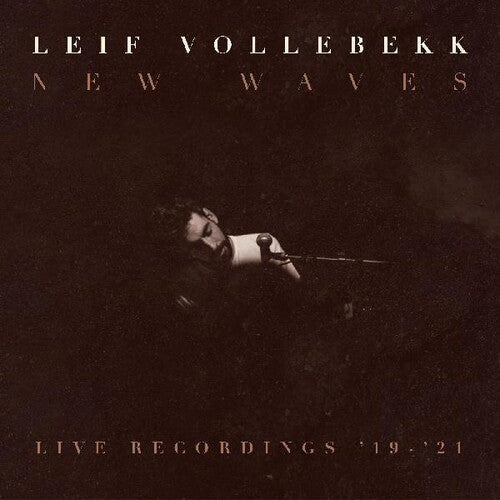 Leif Vollebekk: New Waves (live Recordings '19-'21) { Vinyl LP }