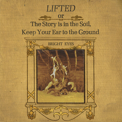 Bright Eyes: LIFTED or The Story Is in the Soil, Keep Your Ear to The Ground { Vinyl LP }